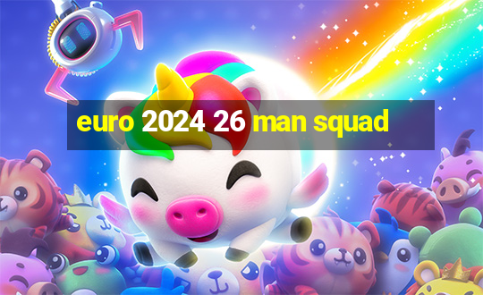 euro 2024 26 man squad